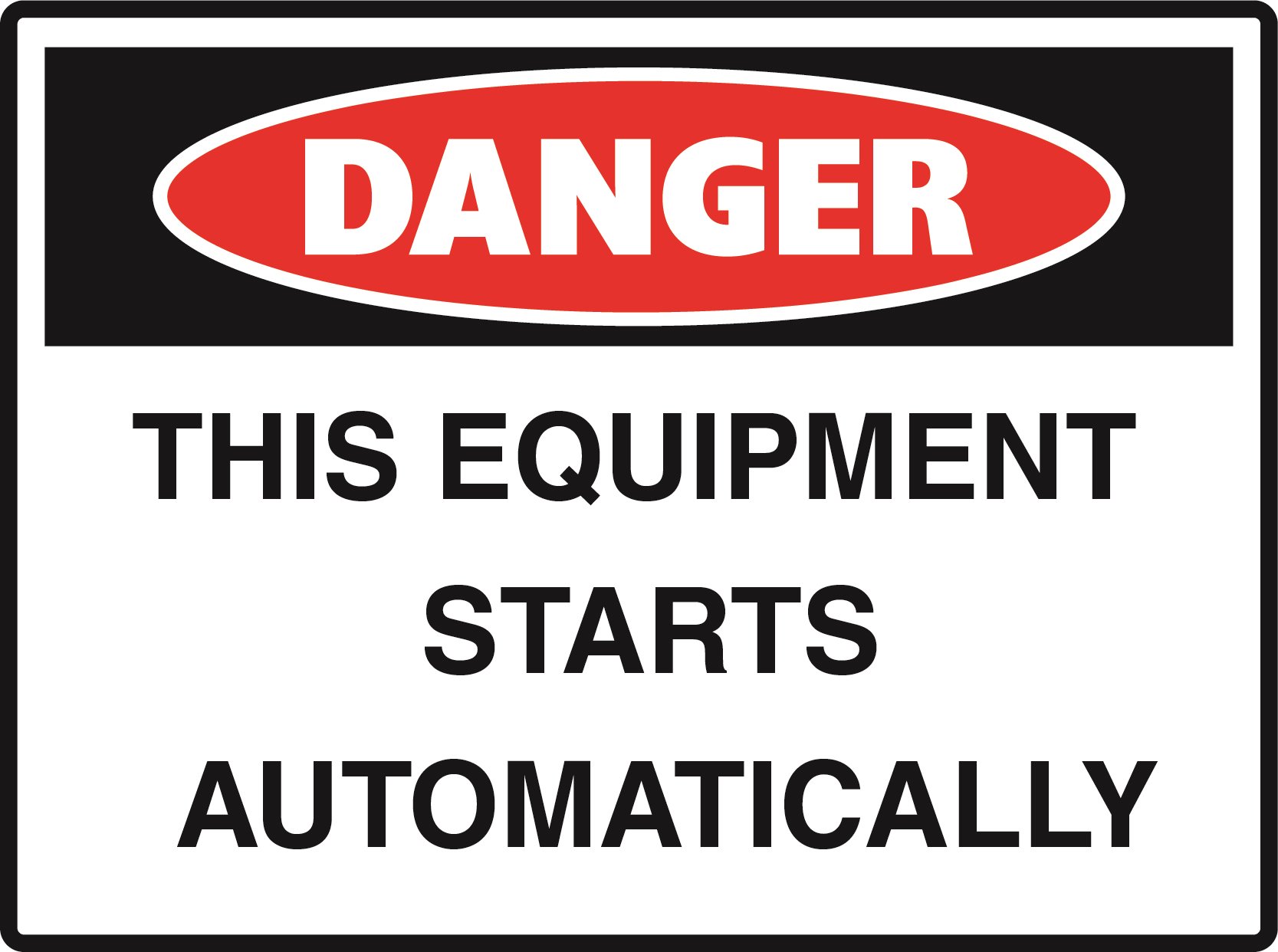 Danger - This Equipment Starts Automatically - 600x450