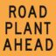 Road Plant Ahead A Size 600x600  Yellow/Black